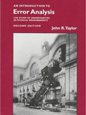An Introduction to Error Analysis 2nd Edition by John R. Taylor, ISBN-13: 978-0935702422