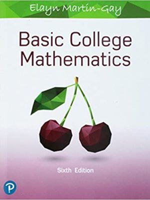 Basic College Mathematics 6th Edition by Elayn Martin, ISBN-13: 978-0134840420