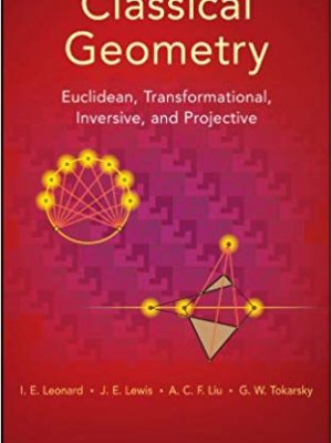 Classical Geometry: Euclidean, Transformational, Inversive, and Projective – eBook PDF