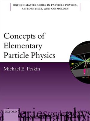 Concepts of Elementary Particle Physics by Michael E. Peskin, ISBN-13: 978-0198812197