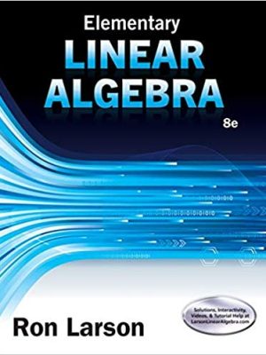 Elementary Linear Algebra 8th Edition by Ron Larson, ISBN-13: 978-1305658004