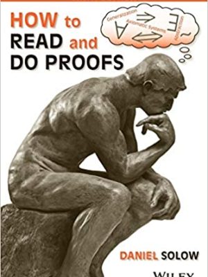 How to Read and Do Proofs: An Introduction to Mathematical Thought Processes 6th Edition, ISBN-13: 978-1118164020