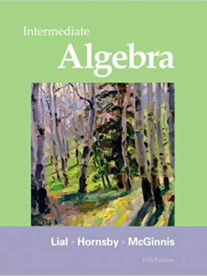 Intermediate Algebra 11th Edition by Margaret L. Lial, ISBN-13: 978-0321715418
