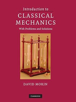 Introduction to Classical Mechanics: With Problems and Solutions by David Morin, ISBN-13: 978-0521876223