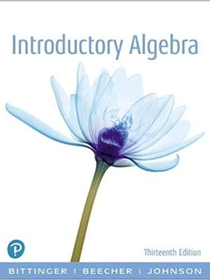 Introductory Algebra 13th Edition by Marvin Bittinger, ISBN-13: 978-0134689630