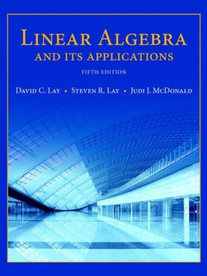 Linear Algebra and Its Applications 5th Edition by David Lay, ISBN-13: 978-0321982384