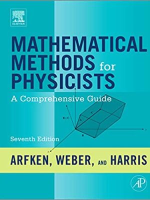 Mathematical Methods for Physicists: A Comprehensive Guide 7th Edition, ISBN-13: 978-0123846549