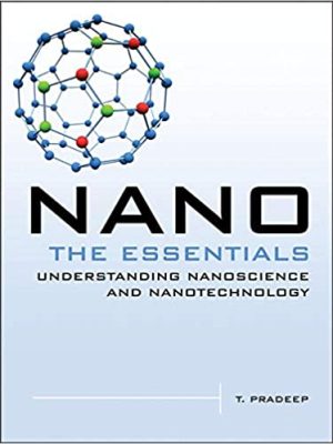 Nano: The Essentials 1st Edition by T. Pradeep, ISBN-13: 978-0071548298