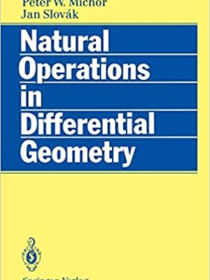 Natural Operations in Differential Geometry by Ivan Kolar, ISBN-13: 978-3540562351