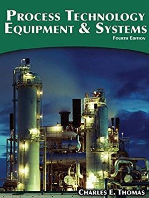Process Technology Equipment and Systems 4th Edition, ISBN-13: 978-1285444581