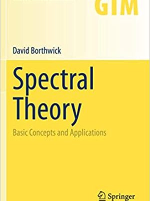 Spectral Theory: Basic Concepts and Applications by David Borthwick, ISBN-13: 978-3030380014