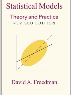 Statistical Models: Theory and Practice 2nd Edition by David A. Freedman, ISBN-13: 978-0521743853