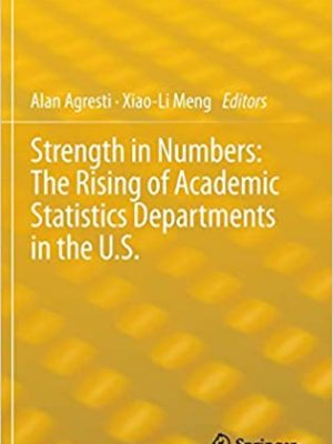 Strength in Numbers: The Rising of Academic Statistics Departments in the U. S., ISBN-13: 978-1461436485