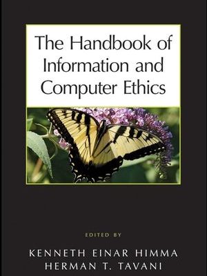 The Handbook of Information and Computer Ethics, ISBN-13: 978-0471799597