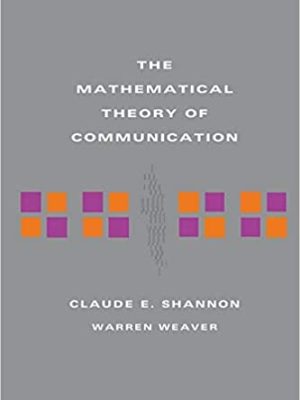 The Mathematical Theory of Communication by Claude E Shannon, ISBN-13: 978-1843761846