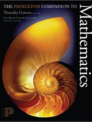 The Princeton Companion to Mathematics by Timothy Gowers, ISBN-13: 978-0691118802