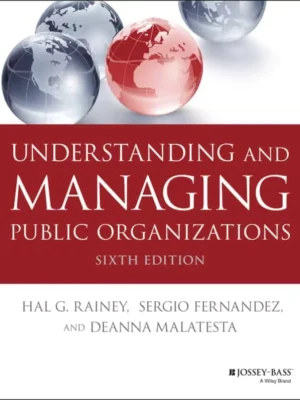 Understanding and Managing Public Organizations (6th Edition) – PDF
